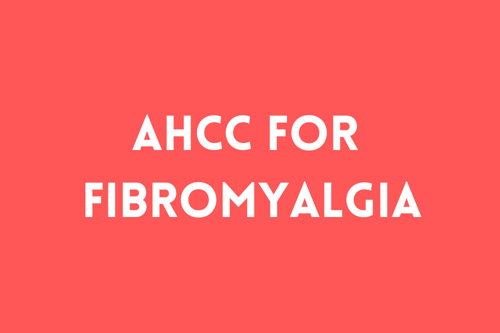 AHCC for Fibromyalgia