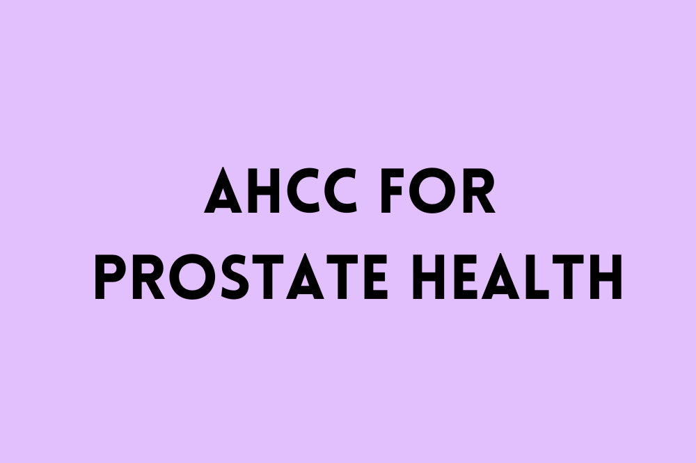 AHCC for Prostate Health