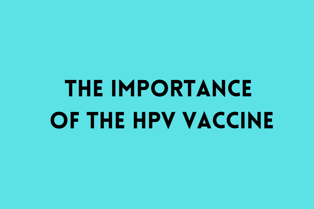 The Importance of the HPV Vaccine