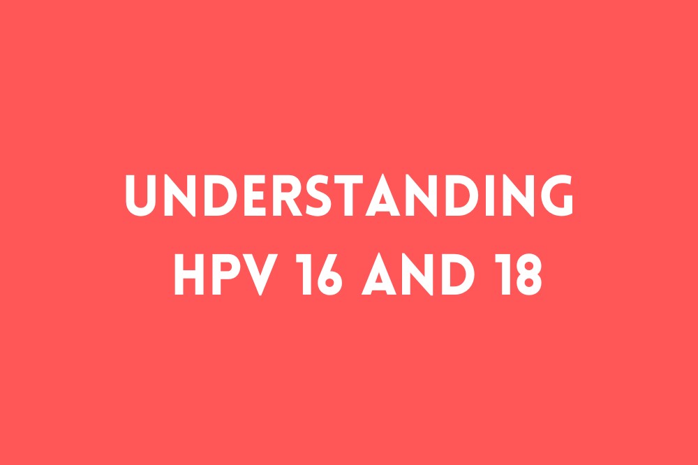 Understanding HPV 16 and 18