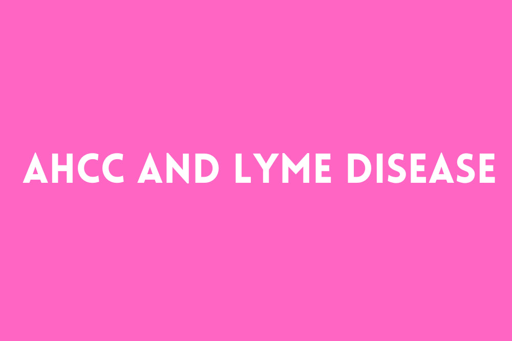 AHCC and Lyme Disease