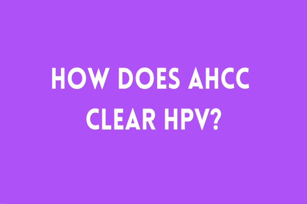 how does ahcc clear hpv