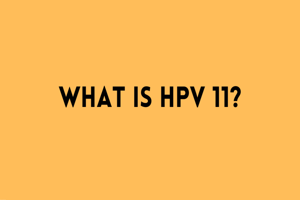 What is HPV Type 11?