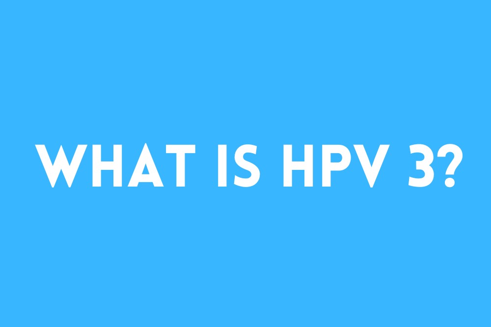 What is HPV Type 3?