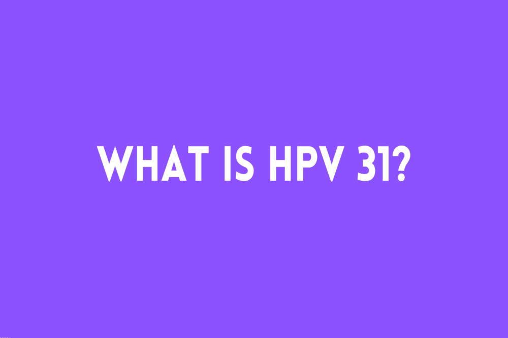 What is HPV Type 31?