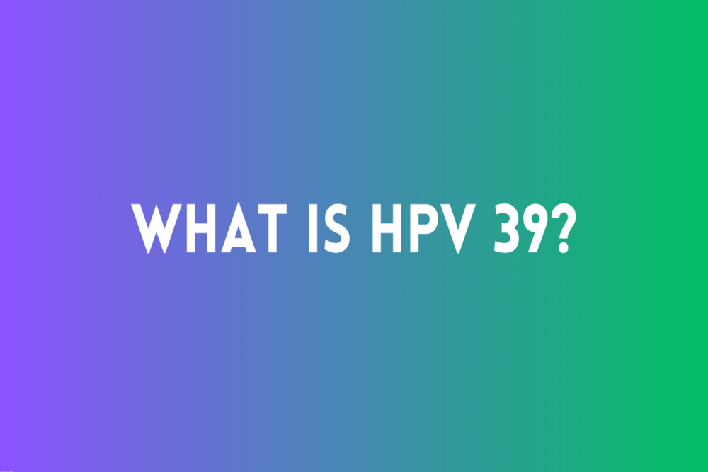 What is HPV Type 39?