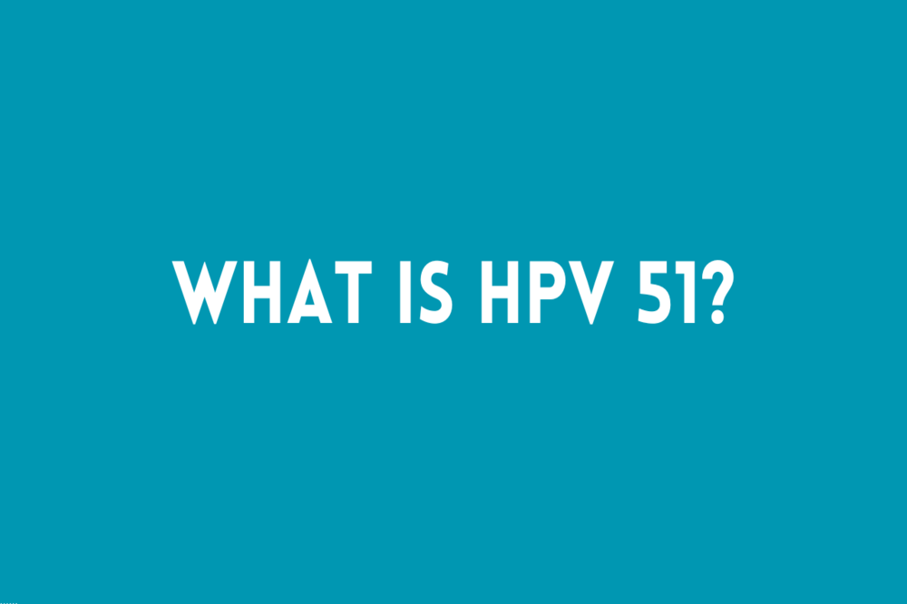 What is HPV Type 51?