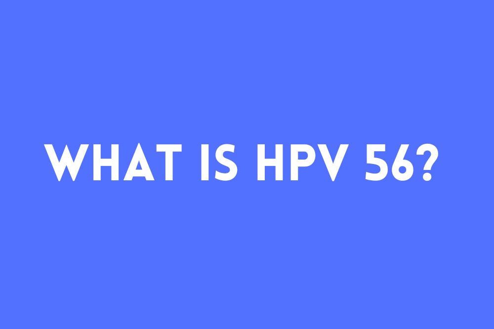 What is HPV Type 56?