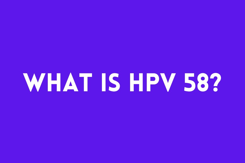 What is HPV Type 58?